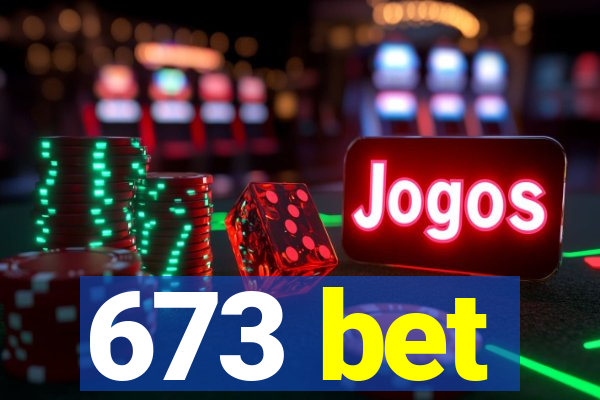 673 bet